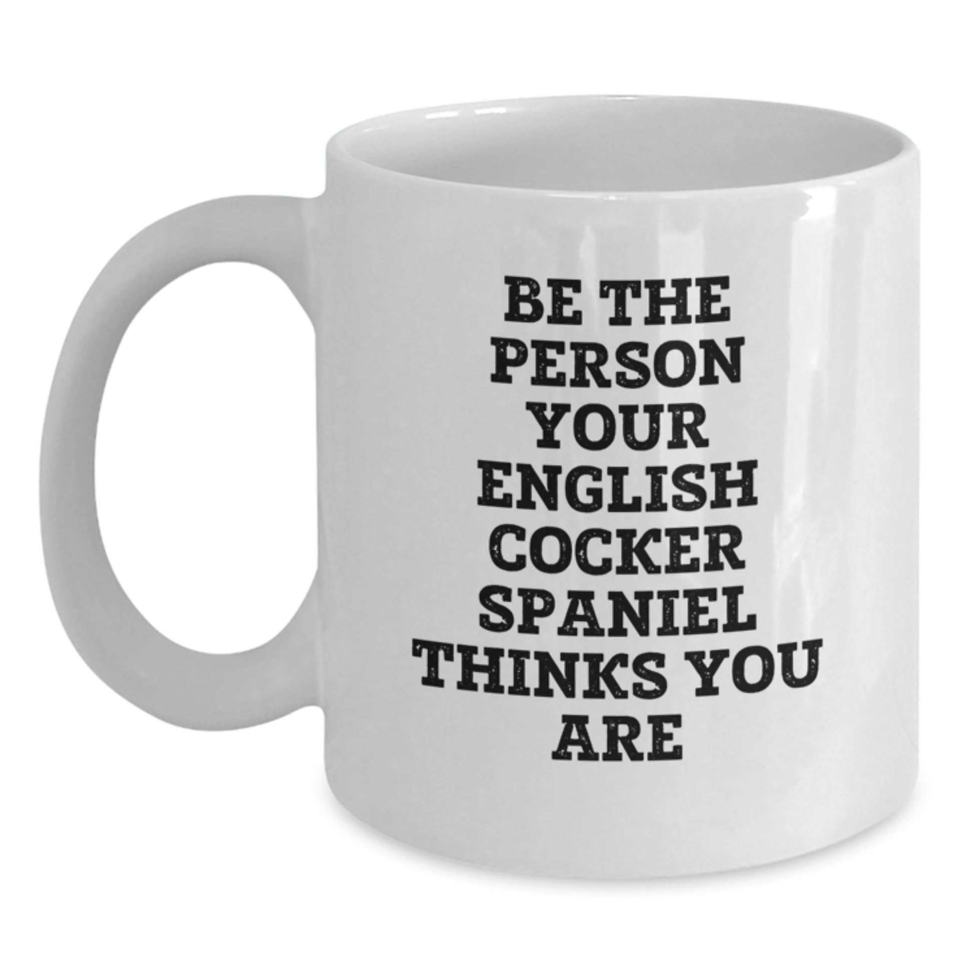 English Cocker Spaniel Dog Funny Quote White Coffee Mugs for Men - Gift from Friends on Valentine's - Main