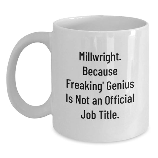 Funny Millwright White Coffee Mugs Gifts from Friends for Graduation Unique Personalized - Main