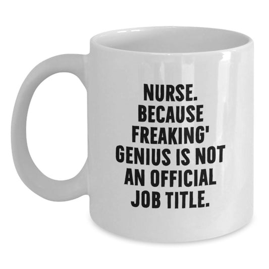 Funny Nurse White Coffee Mug Gifts from Friends for Nurse Graduation Unique Celebration - Main