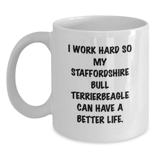 Funny Staffordshire Bull Terrier Dog Gifts for Men, Birthday Unique Gifts from Family Members, White Coffee Mug with I Work Hard So My Staffordshire Bull Terrierbeagle Can Have A Better Life. - Main