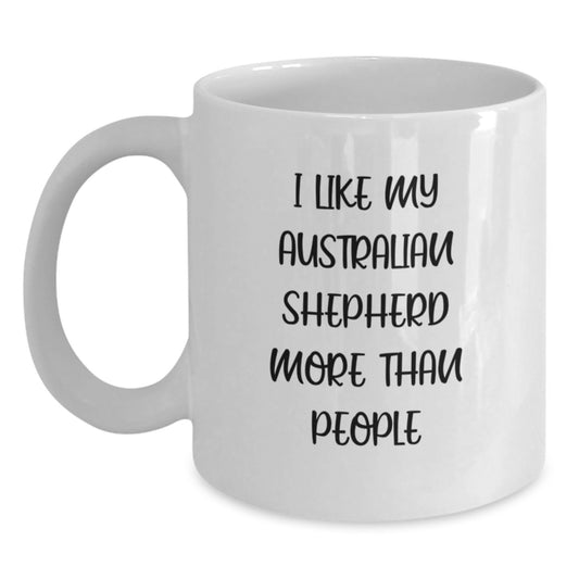 Funny Australian Shepherd Dog Gifts for Birthday - White Coffee Mug - I Like My Australian Shepherd More Than People Gifts from Family - Main