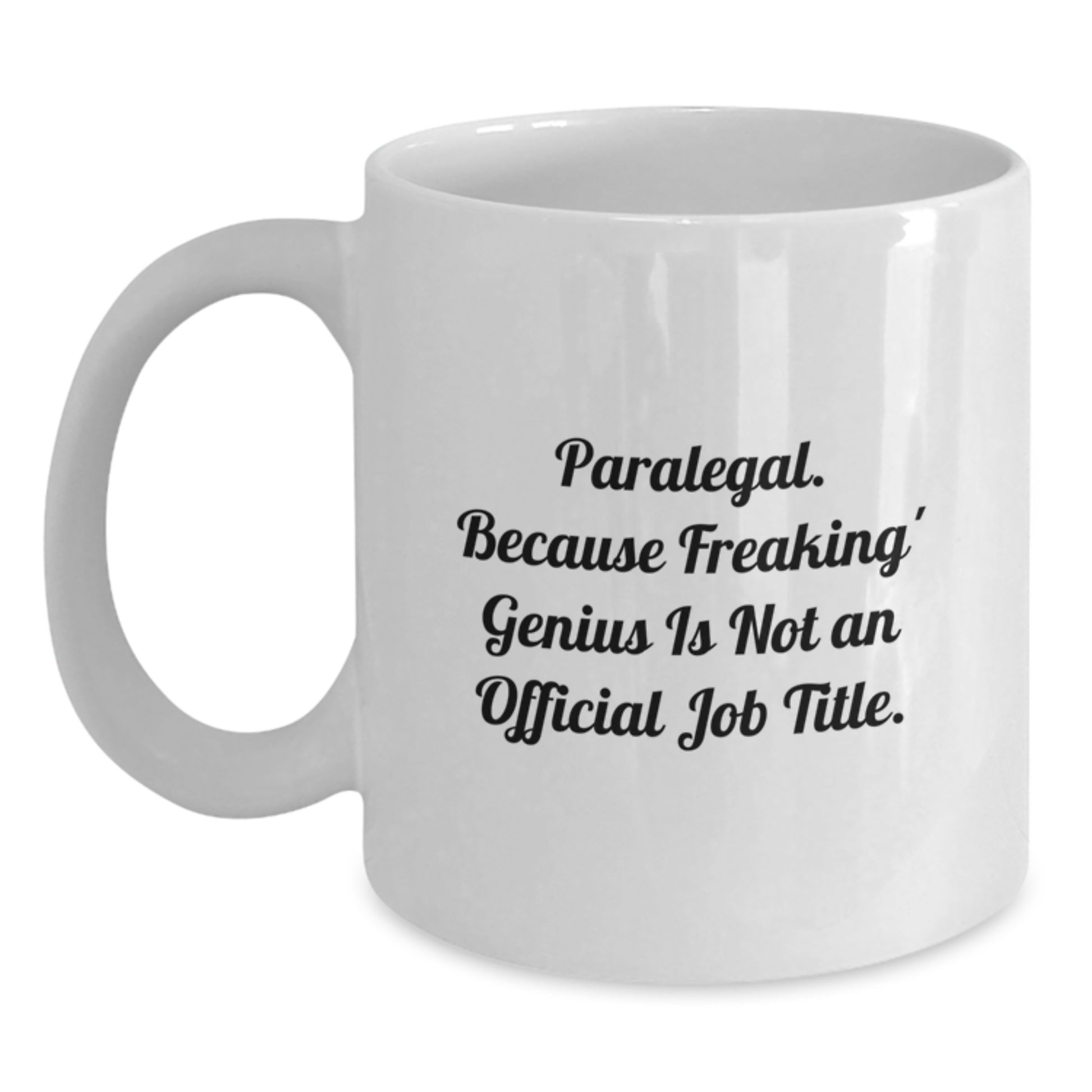 Funny Paralegal Gifts - White Coffee Mug with Inspirational Quote for Paralegal Graduates - Gifts from Friends, Family and Coworkers - Main