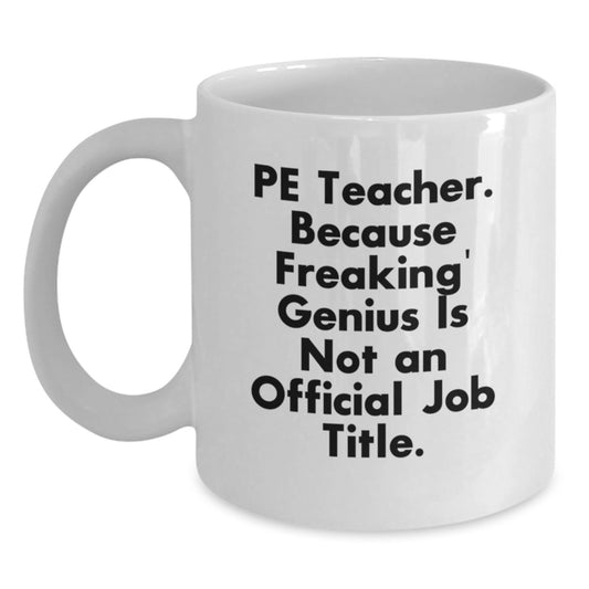 PE Teacher Gift For Him - Keepsake White Coffee Mug With Humorous Saying - Main