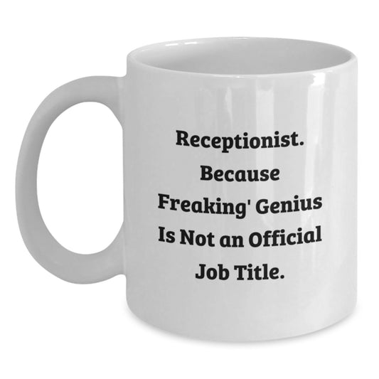 Receptionist Gifts from Friends, Funny White Coffee Mug, Unique Graduation Unique Gifts for Receptionist Men Women Coworkers - Main