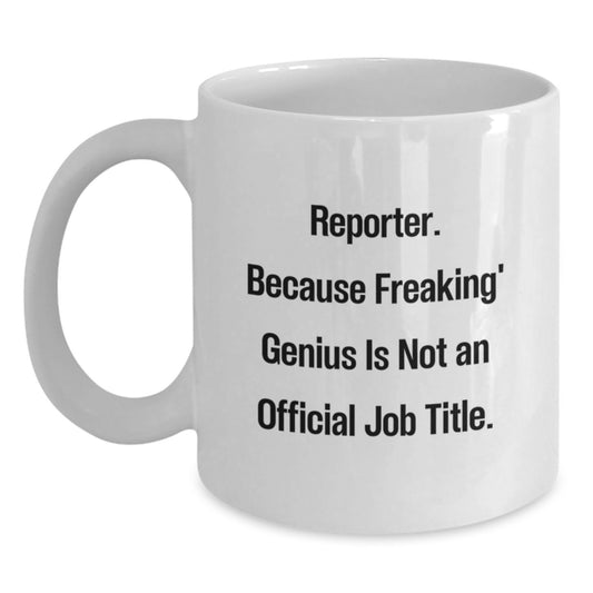 Reporter Gift for Him - Witty Keepsake Coffee Mug for a Brilliant Mind - Main