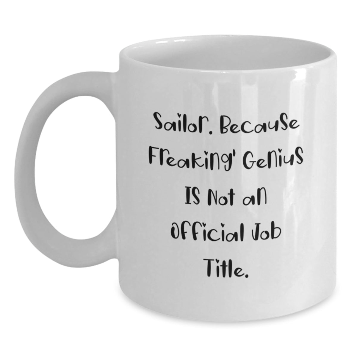 White Coffee Mug Gift Idea for Coworkers - Freaking' Genius Sailor - Main