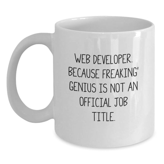Funny Web Developer Gifts from Friends, White Coffee Mug, Web Developer. Because Freaking' genius Is Not An Official Job Title. for Men, Graduation Unique Gifts for Web Developer - Main
