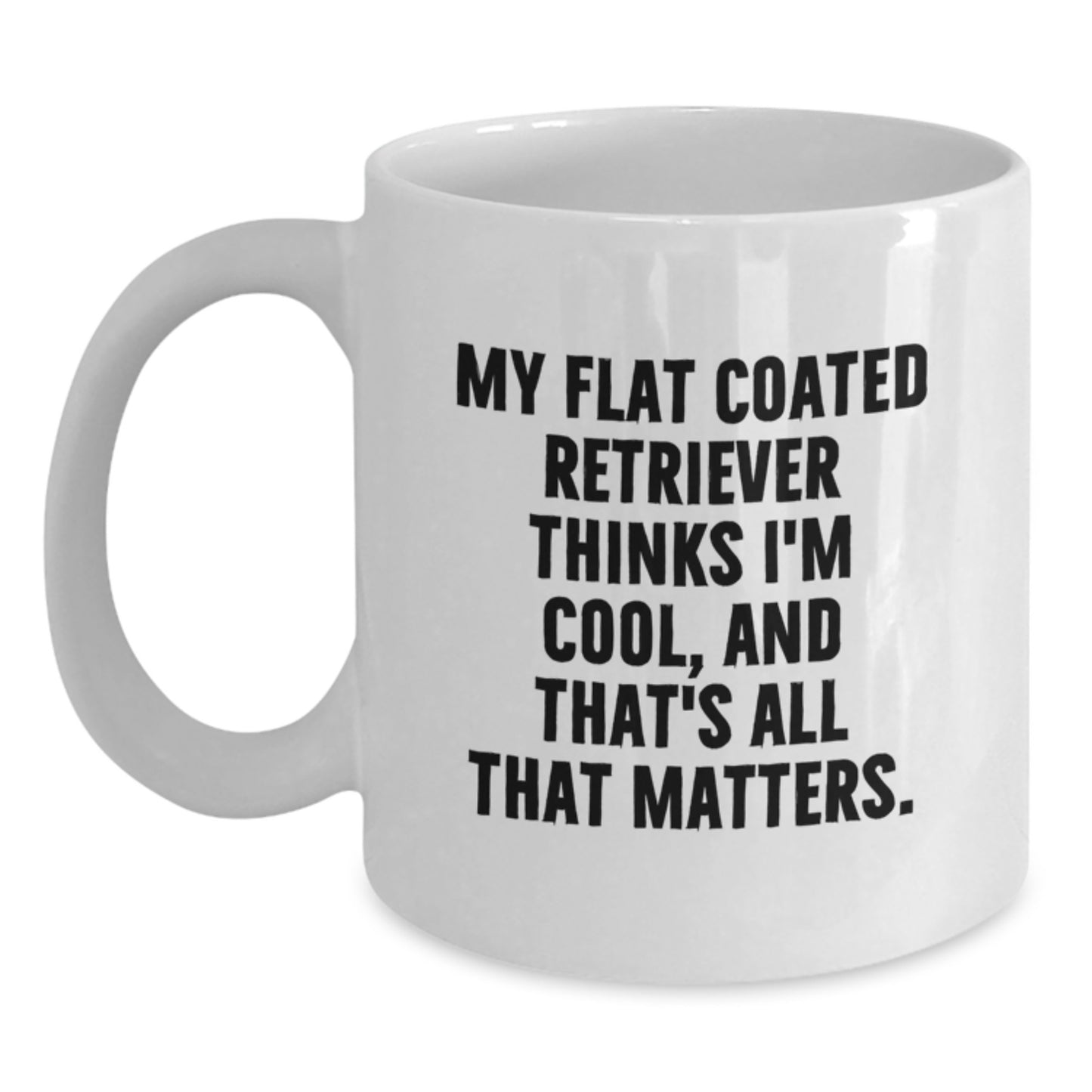 Flat Coated Retriever Dog Lovers Funny White Coffee Mug Gifts for Men from Friends, Funny Quote My Flat Coated Retriever Thinks I'm Cool, Great Birthday Unique Gifts - Main