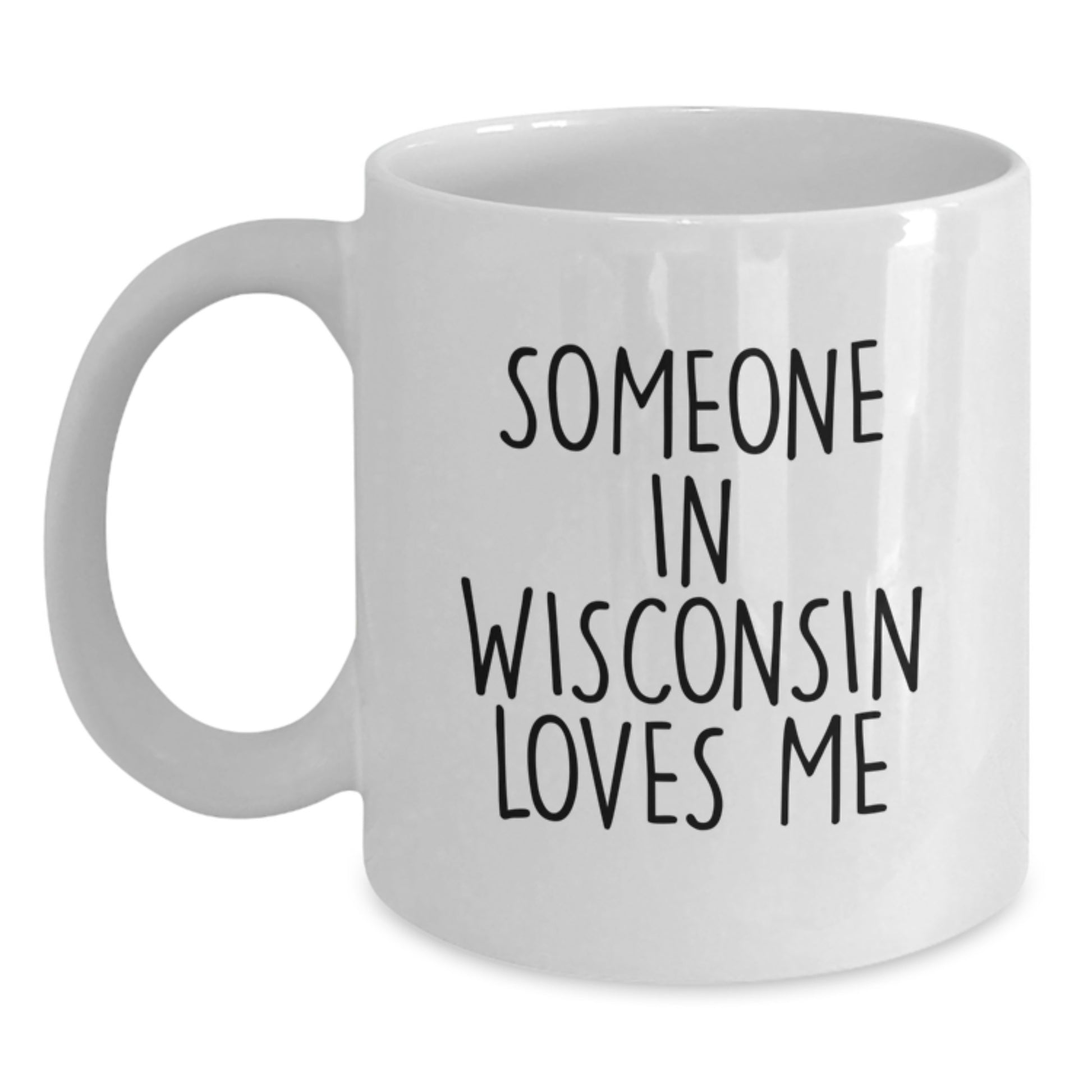 Funny Wisconsin White Coffee Mugs Gifts from Friends to Someone in Wisconsin Loves Me Valentine's Unique Gifts - Main