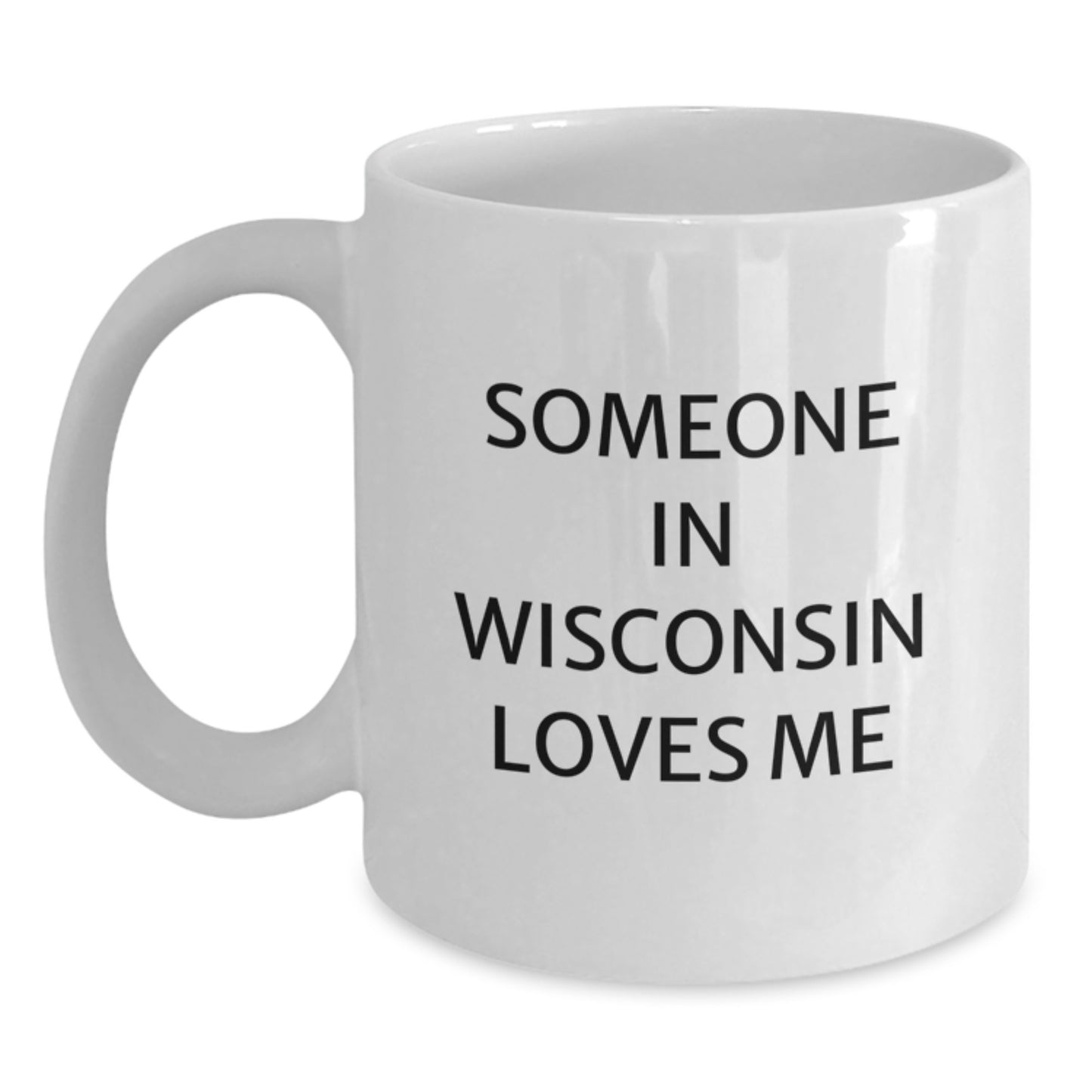 Funny Wisconsin Gifts for Him from Men - Someone 'In Wisconsin Loves Me' White Coffee Mug for Valentine's Unique - Main