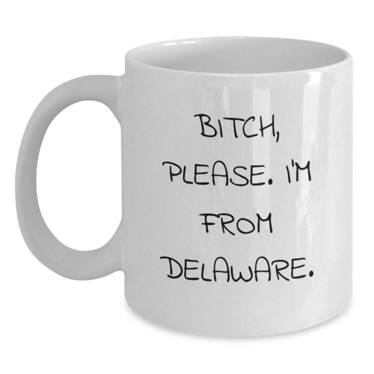 Delaware White Coffee Mug, Funny Quote, Gifts from Friends to Delaware Lovers, Valentine's Unique Gifts - Main