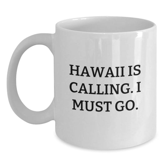 Funny 'Hawaii Is Calling. I Must Go.' White Coffee Mug Gifts from Friends to Hawaii Lovers, Birthday Unique Gifts for Men and Women - Main