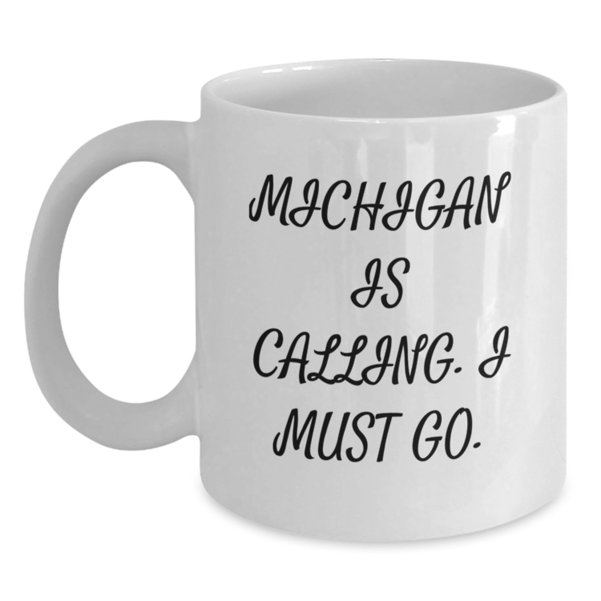 Funny Michigan Gifts, Unique Birthday Unique Gifts for Michigan Men, 'Michigan Is Calling. I Must Go.' White Coffee Mug - Main