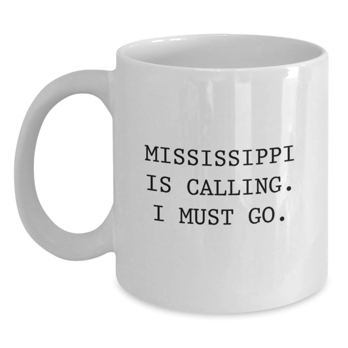 Mississippi Gifts, Funny White Coffee Mug, Birthday Unique Gifts from Family to Friends, 'Mississippi Is Calling. I Must Go.' - Main