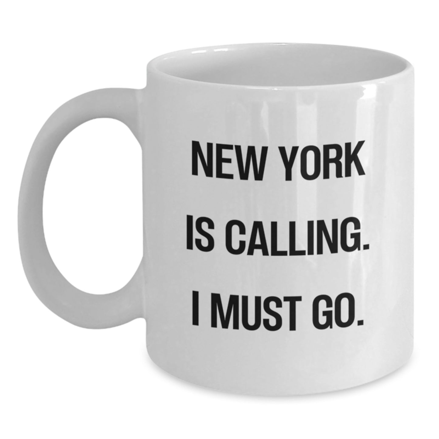New York Gifts for Friends Funny White Coffee Mug, Gifts from Friends in NYC, 'New York Is Calling. I Must Go.' Quote - Main