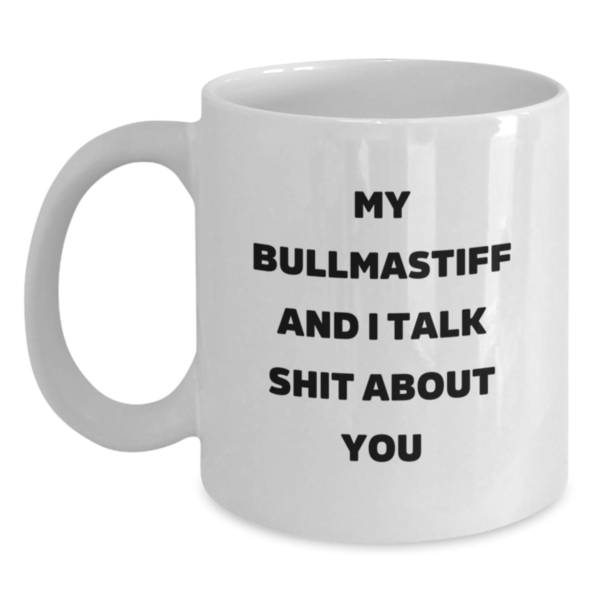 Funny Bullmastiff Dog Quotes White Coffee Mug Gifts from Family for Bullmastiff Dog Lovers Graduation Unique Gifts - Main