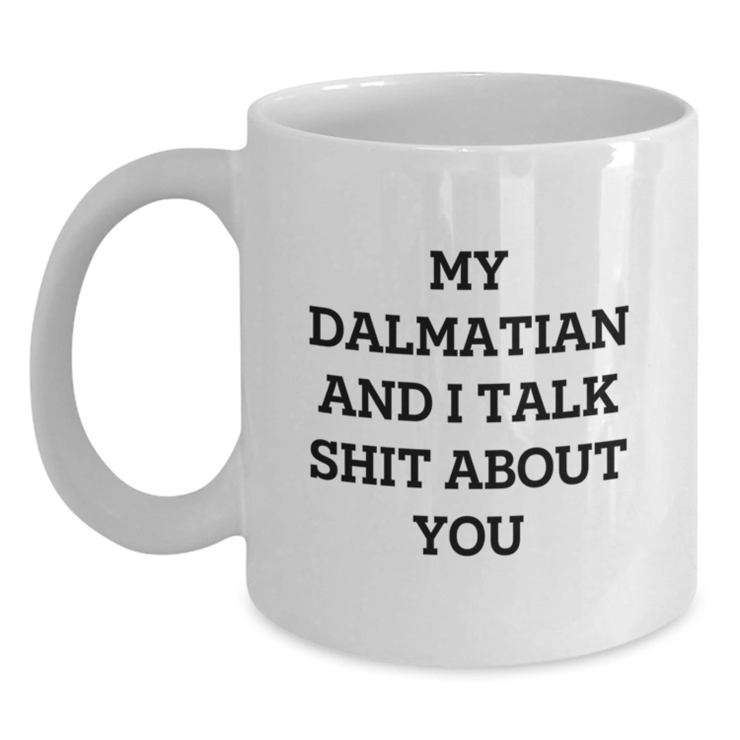 Dalmatian And I Talk Shit About You Keepsake Mug for Him Birthday Gift - Main