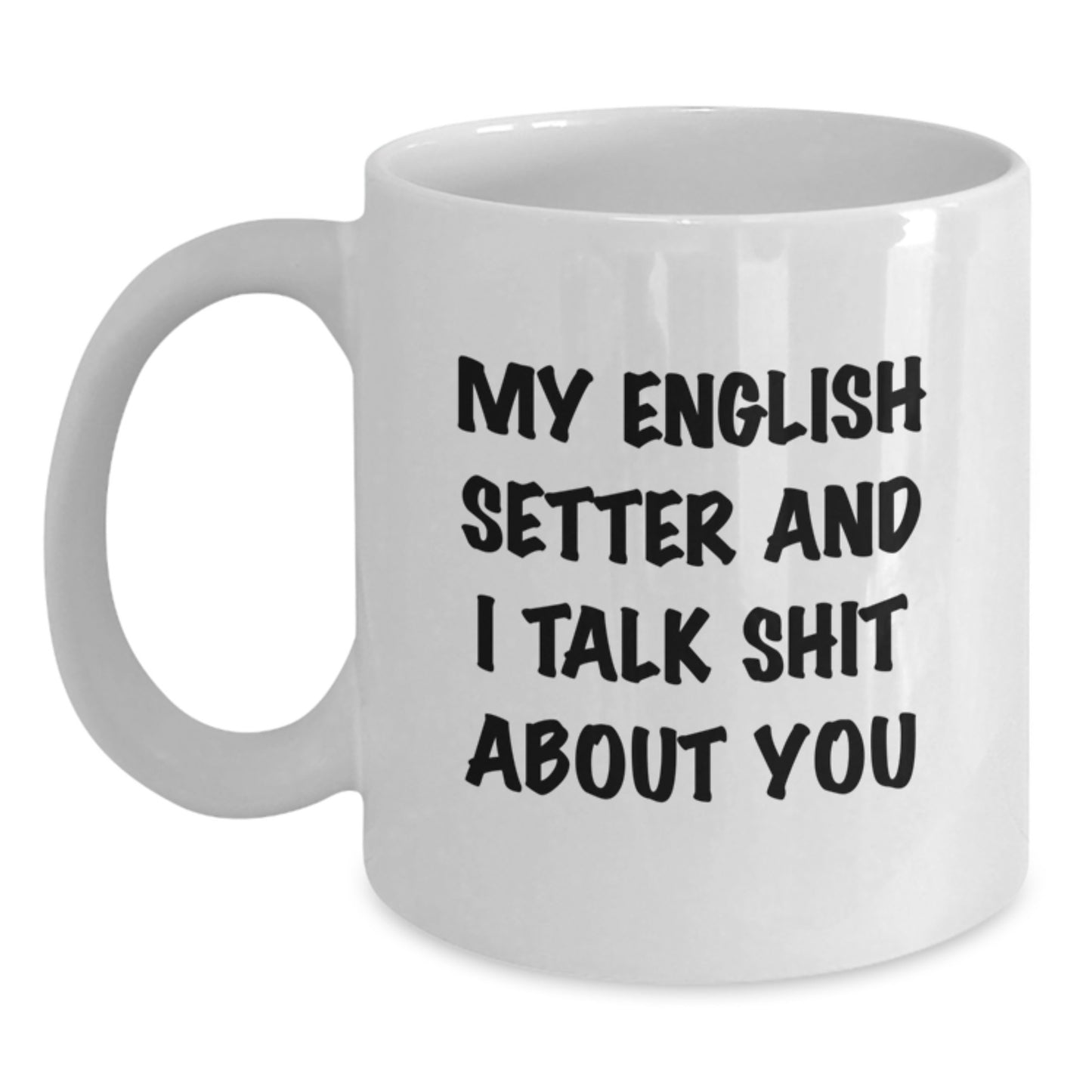 English Setter Dog Lover's Funny White Coffee Mug - Unique Graduation Gifts from Friends to Family - Inspirational Quote for Men or Women - Main