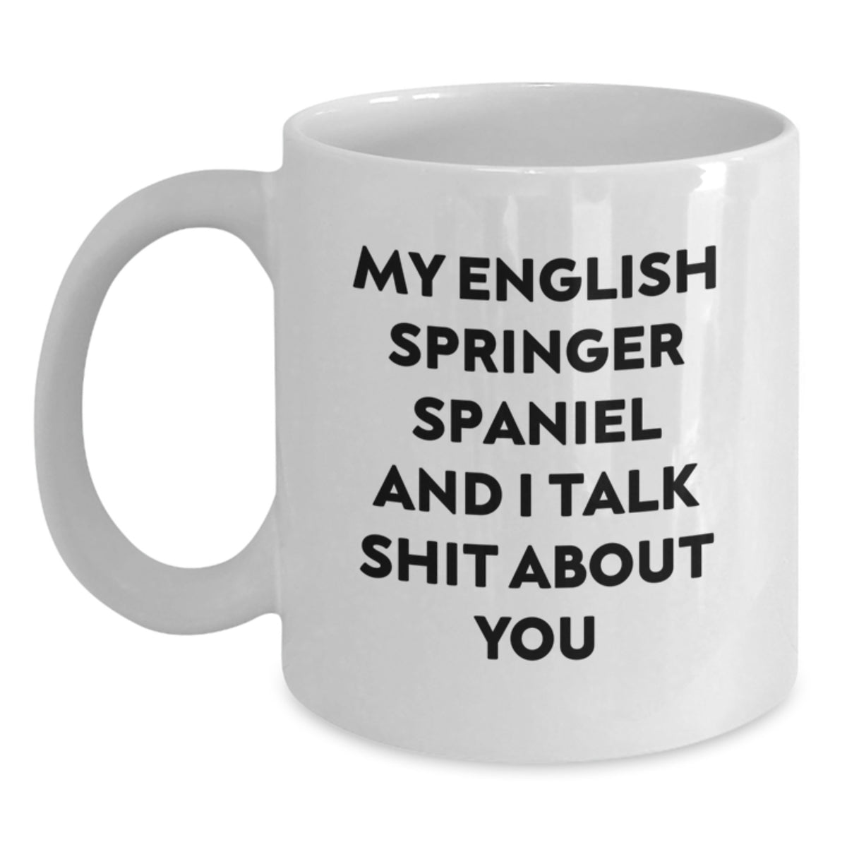 English Springer Spaniel Coffee Mug Gift for Him - Sarcastic Quote - Main