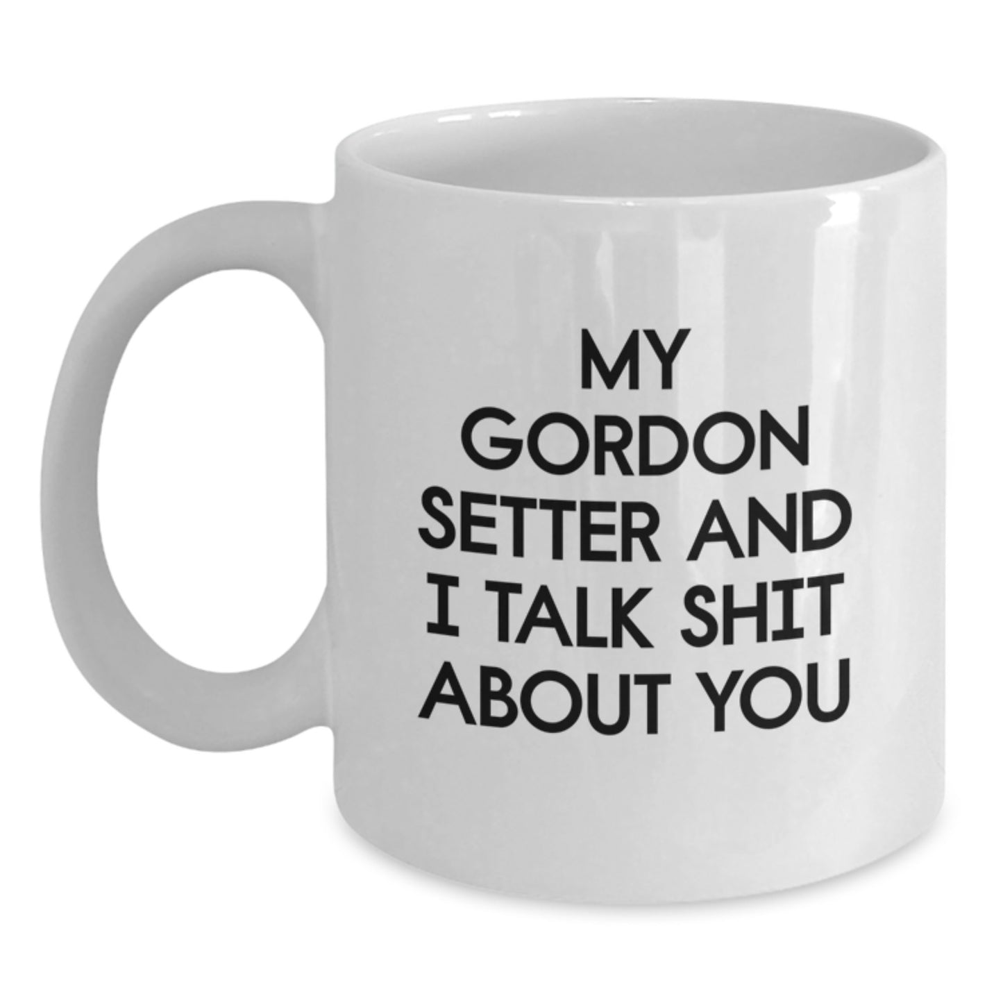 Funny Gordon Setter Dog Quotes Gifts for Men from Family, Unique Graduation Unique Gifts, White Coffee Mug, 11oz or 15oz, Ceramic, Microwave, Dishwasher Safe - Main