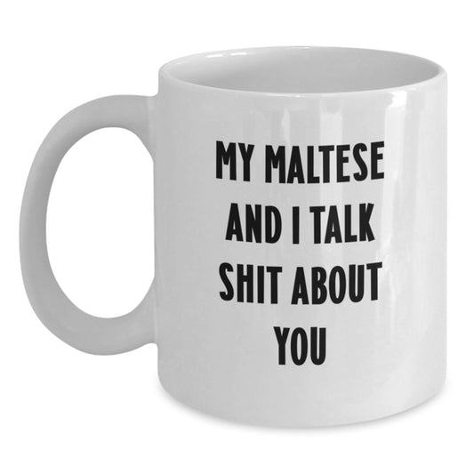 Funny Maltese Dog Gifts for Mom, White Coffee Mug, 'My Maltese And I Talk Shit About You' Quote, Unique Mother's Day Presents from Family - Main