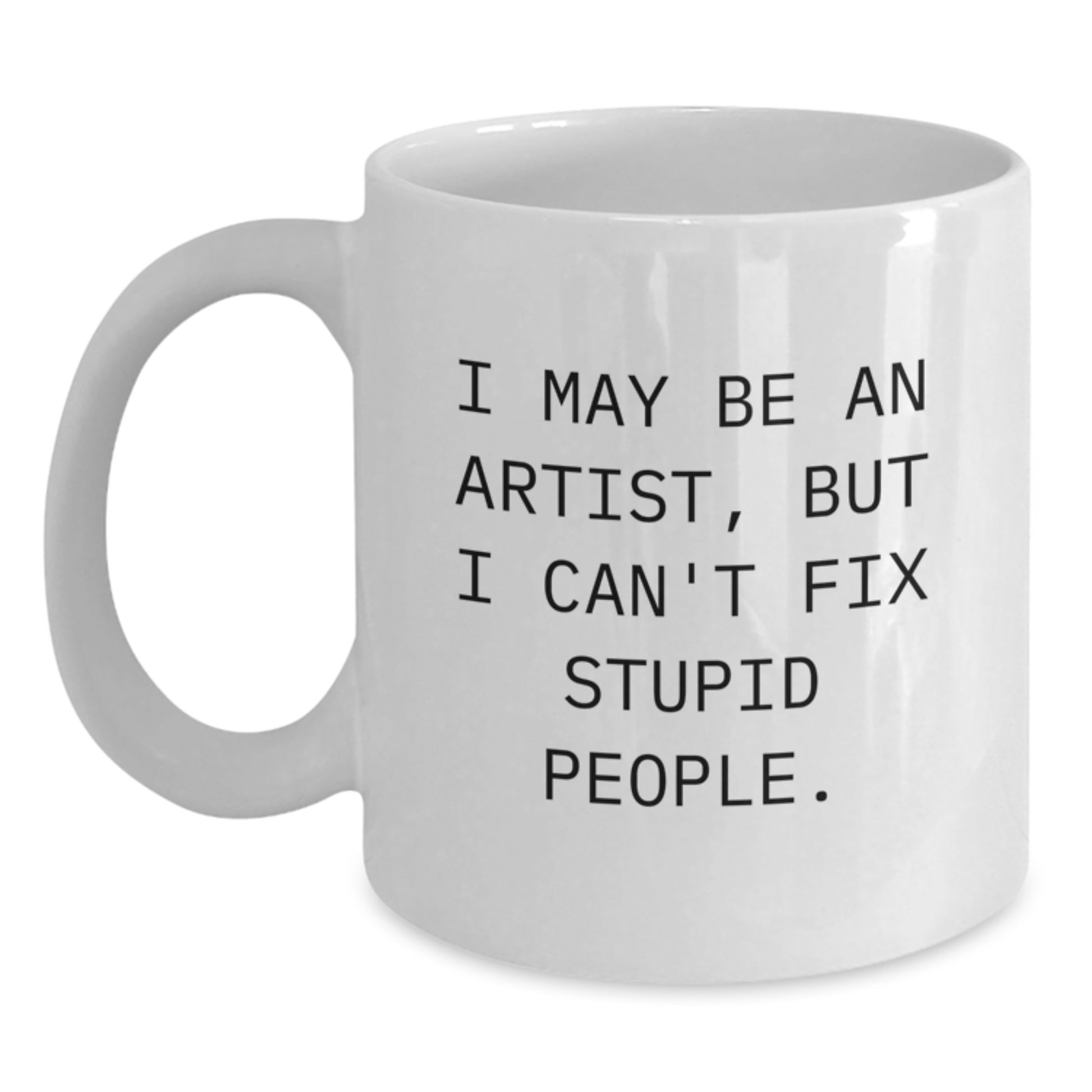 Birthday Gift for Her Artist Keepsake White Coffee Mug with Witty Quote - Main