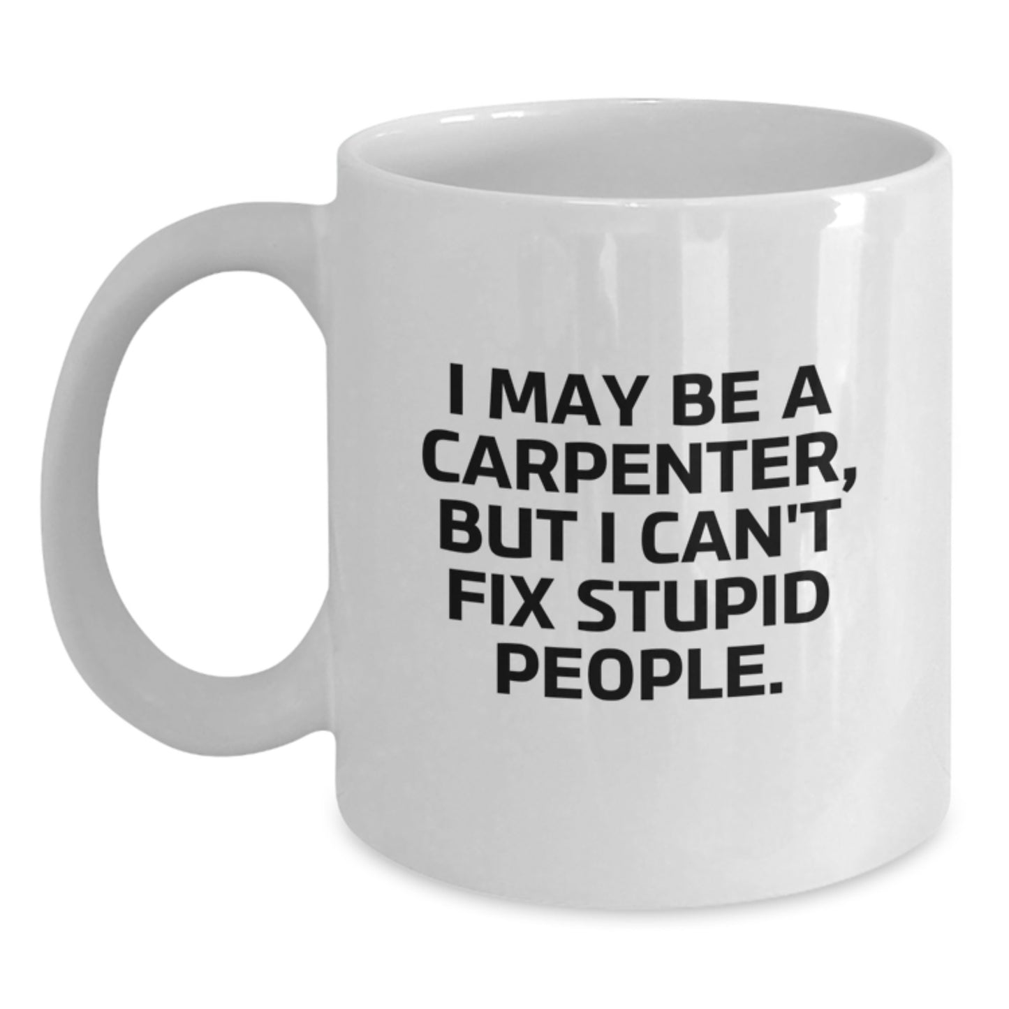 Witty Carpenter Novelty White Coffee Mug Birthday Gift for Friends - Main