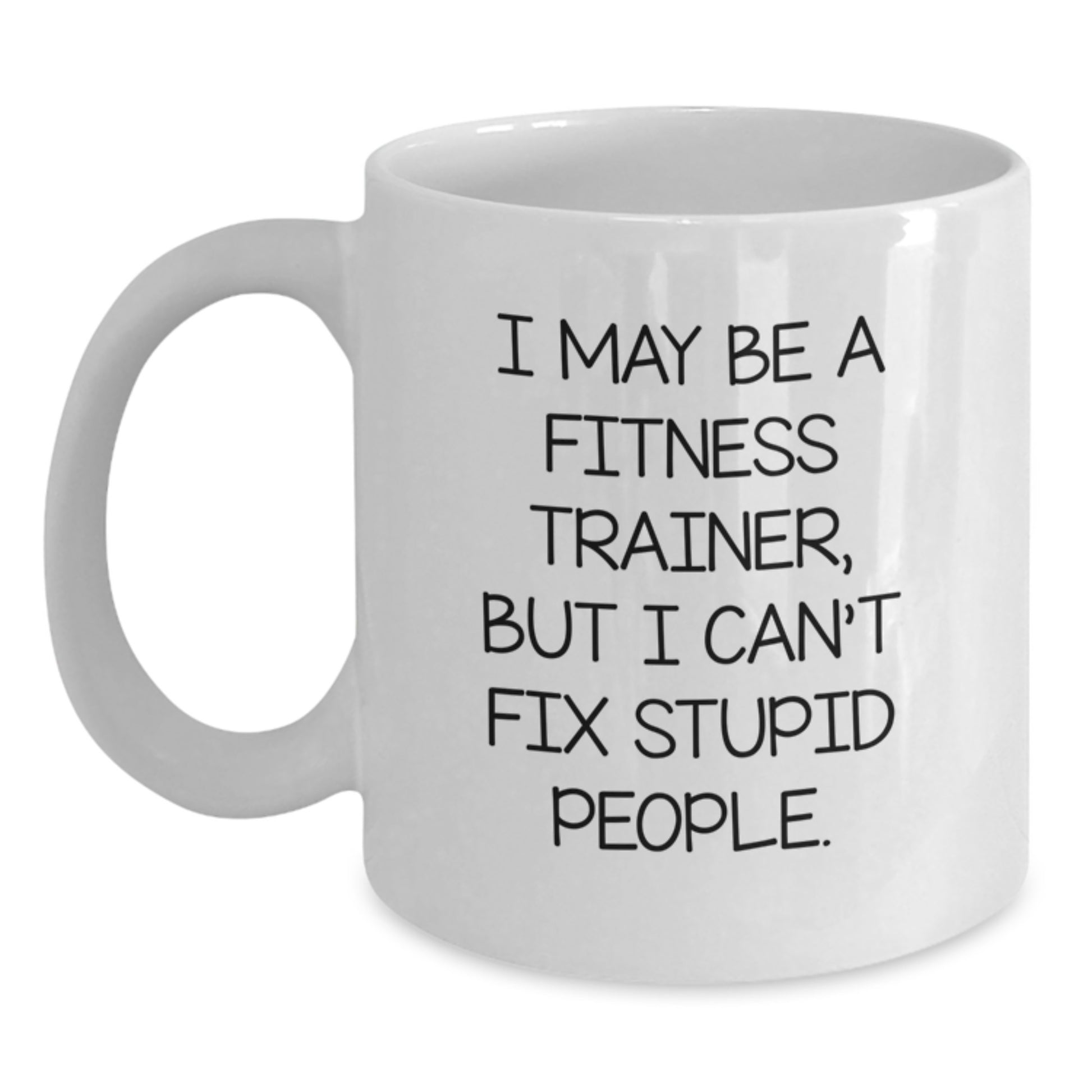 Fitness Trainer Humor White Coffee Mugs, Funny Mother's Day Unique Gifts from Men to Fitness Trainer Friends, Unique White Coffee Mugs for Fitness Enthusiasts - Main