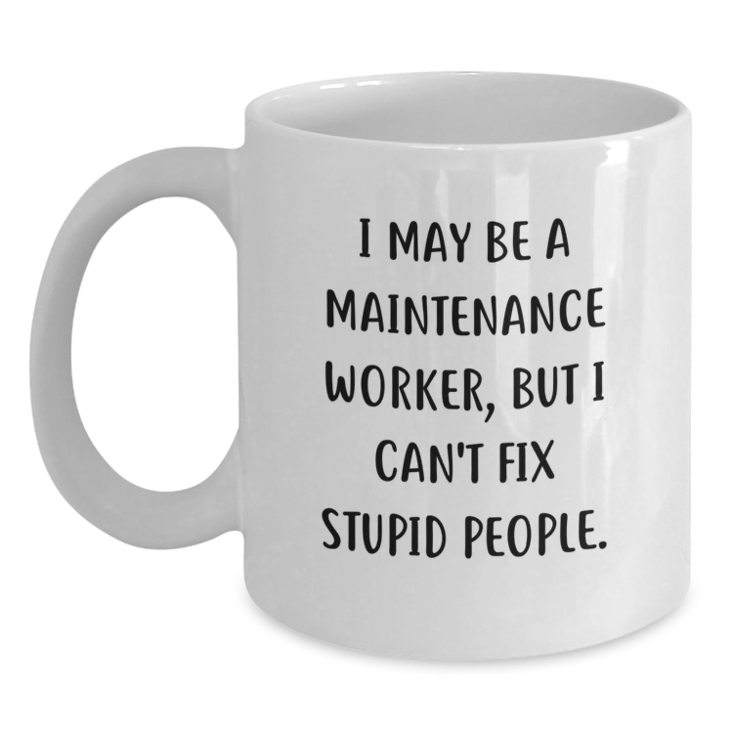 Funny Quotes for Maintenance Workers Gifts from Men to Maintenance Worker, White Coffee Mug for Maintenance Worker, Graduation Unique Gifts - Main