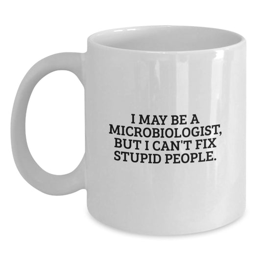Funny Microbiologist Gifts from Friends for Graduation - I May Be A Microbiologist Mug, White Coffee Cup, 11oz or 15oz, Ceramic, Humorous Scientist - Main