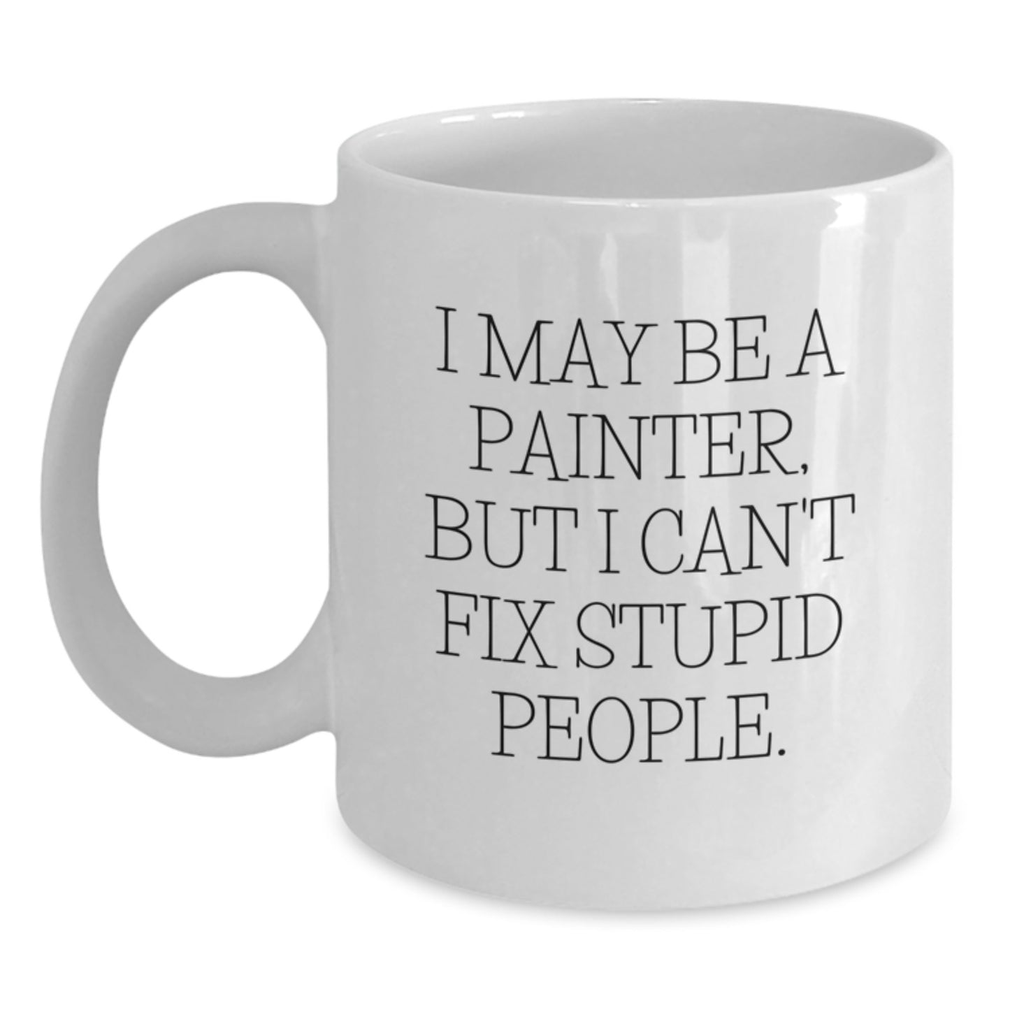 Witty Painter Novelty White Mug 11oz Premium Birthday Gift for Friends - Main