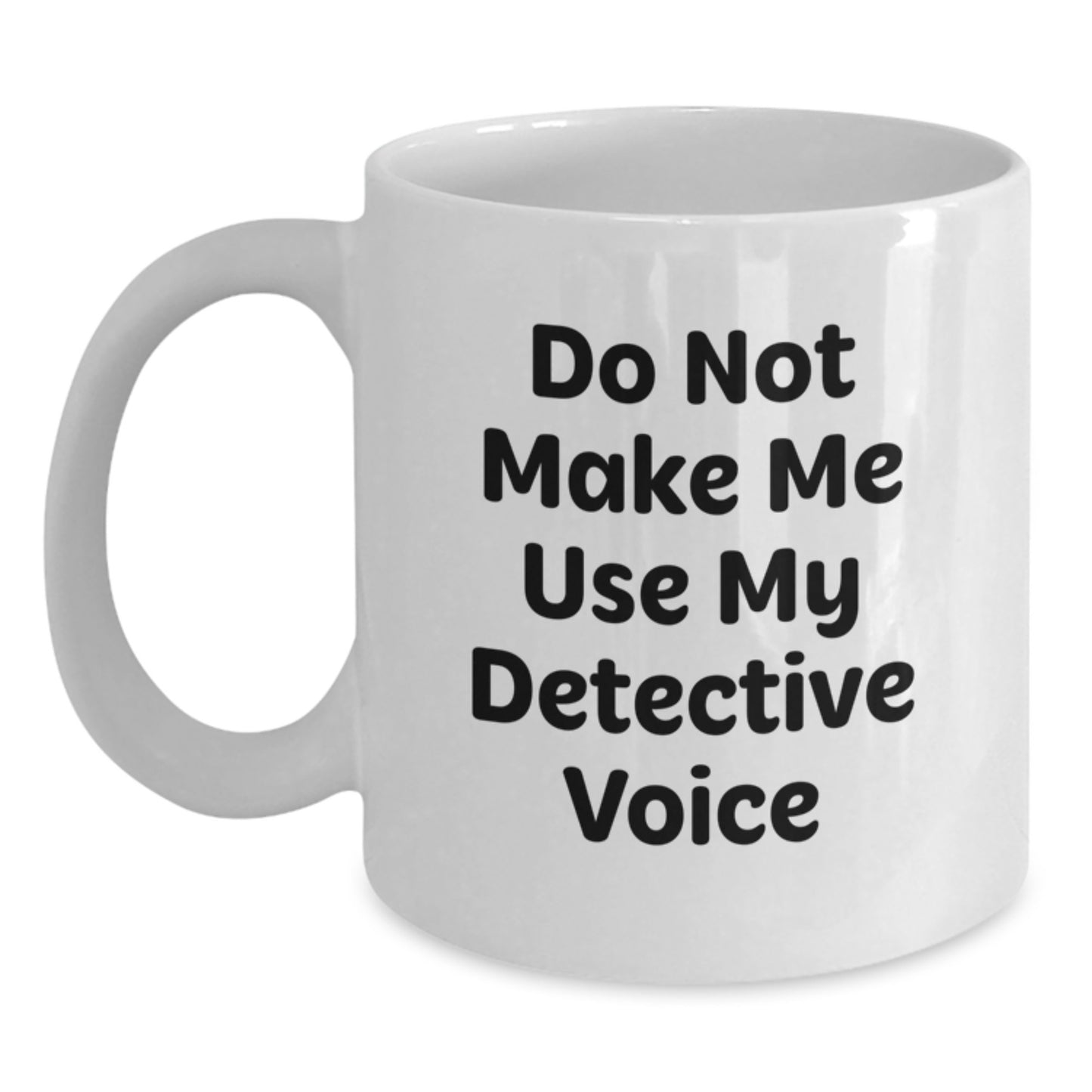Humorous Detective Gifts for Men from Friends, White Coffee Mug with Funny Quote for Detective Lover Graduation Unique Gifts - Main