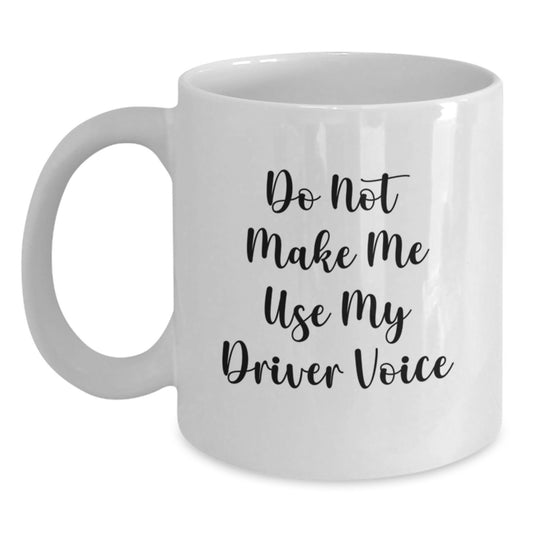 Funny Driver Gifts from Family to Driver - White Coffee Mug for Driver on Mother's Day Unique Gifts - Main