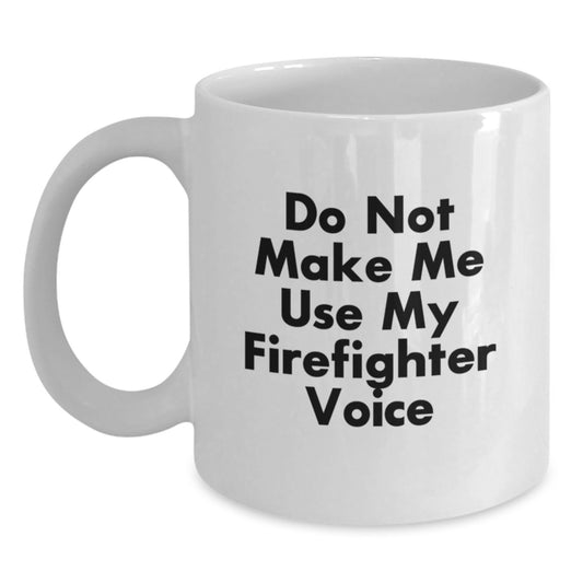 Funny Firefighter Gifts from Men, Firefighter White Coffee Mug Unique Gifts for Mother's Day - Main