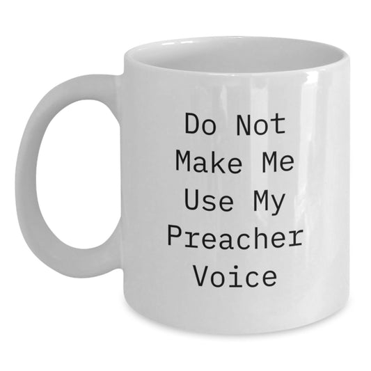 Funny Preacher Gifts for Preacher - White Coffee Mug - Gifts from Men to Preacher on Mother's Day - Main