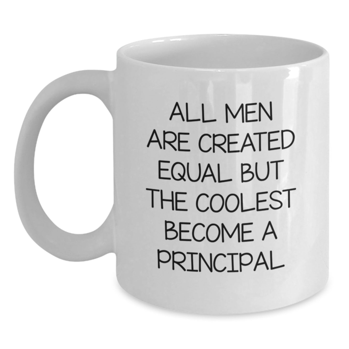 Funny Principal Gifts for Him, White Coffee Mug, Father's Day Unique Gifts from Family, 'All Men Are Created Equal But The Coolest Become A Principal' - Main