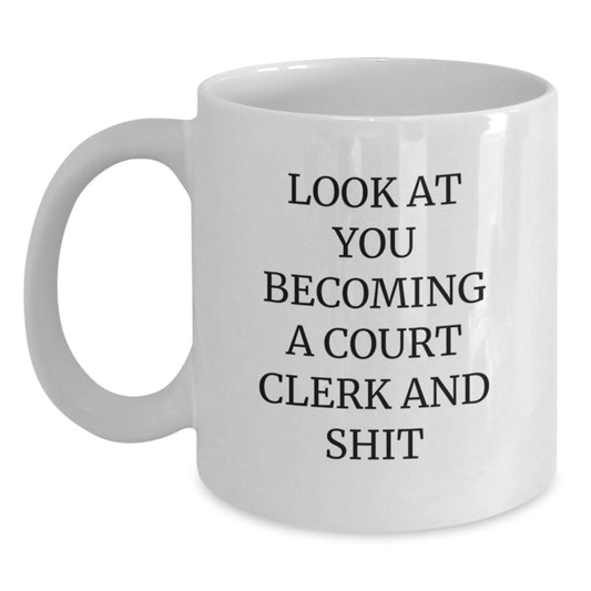 Gifts from Friends to Family Court Clerk Men Funny White Coffee Mugs, Become a Court Clerk and Shit, Unique Birthday Unique Gifts for Court Clerks, 11oz or 15oz Ceramic Mugs - Main