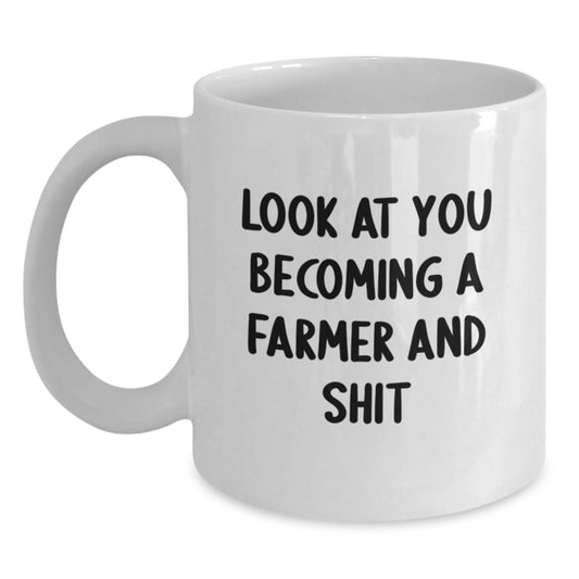 Funny Farmer Gifts for Mom - 'Look At You Becoming A Farmer And Shit' White Coffee Mug, Gifts from Family to Farmer, Unique Mother's Day Unique Gifts for Women - Main