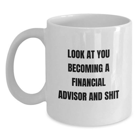 Funny Financial Advisor Gifts from Friends, Unique White Coffee Mug for Graduation, Become a Financial Advisor and Shit - Main