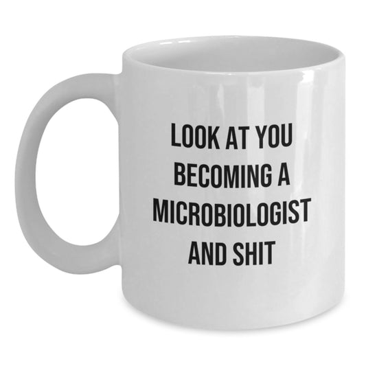Funny Microbiologist Gifts, White Coffee Mug for Men, Graduation Unique Gifts from Family, Look At You Becoming A Microbiologist And Shit Humor Mug - Main