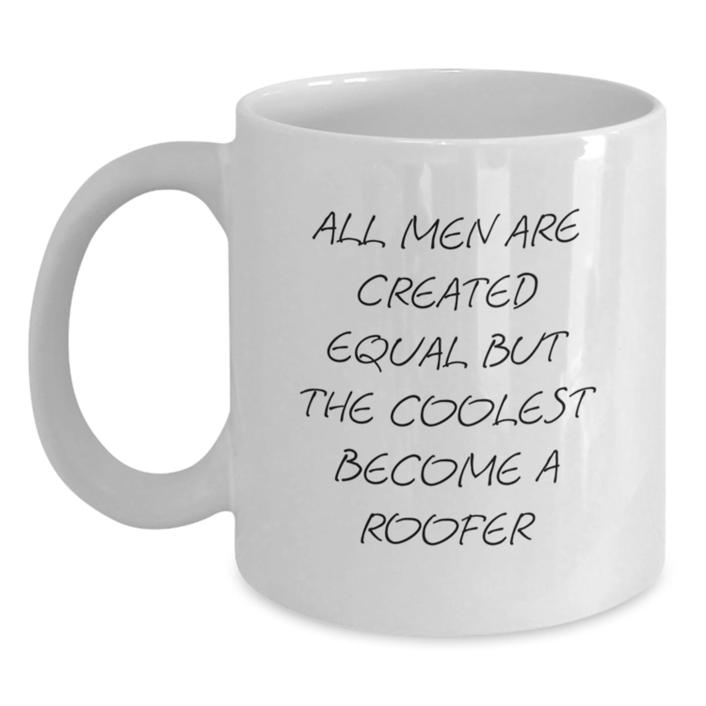 Funny Roofer Gifts for the Coolest Dads, White Coffee Mug 'All Men Are Created Equal But The Coolest Become A Roofer' - Unique Father's Day Mug from Friends and Family - Main