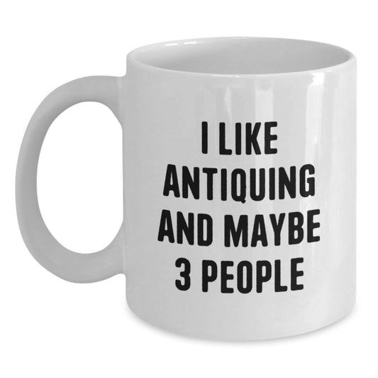 Funny Antiquing Humor Gifts from Men for Graduation Unique Antiquing Enthusiasts White Coffee Mugs - Main