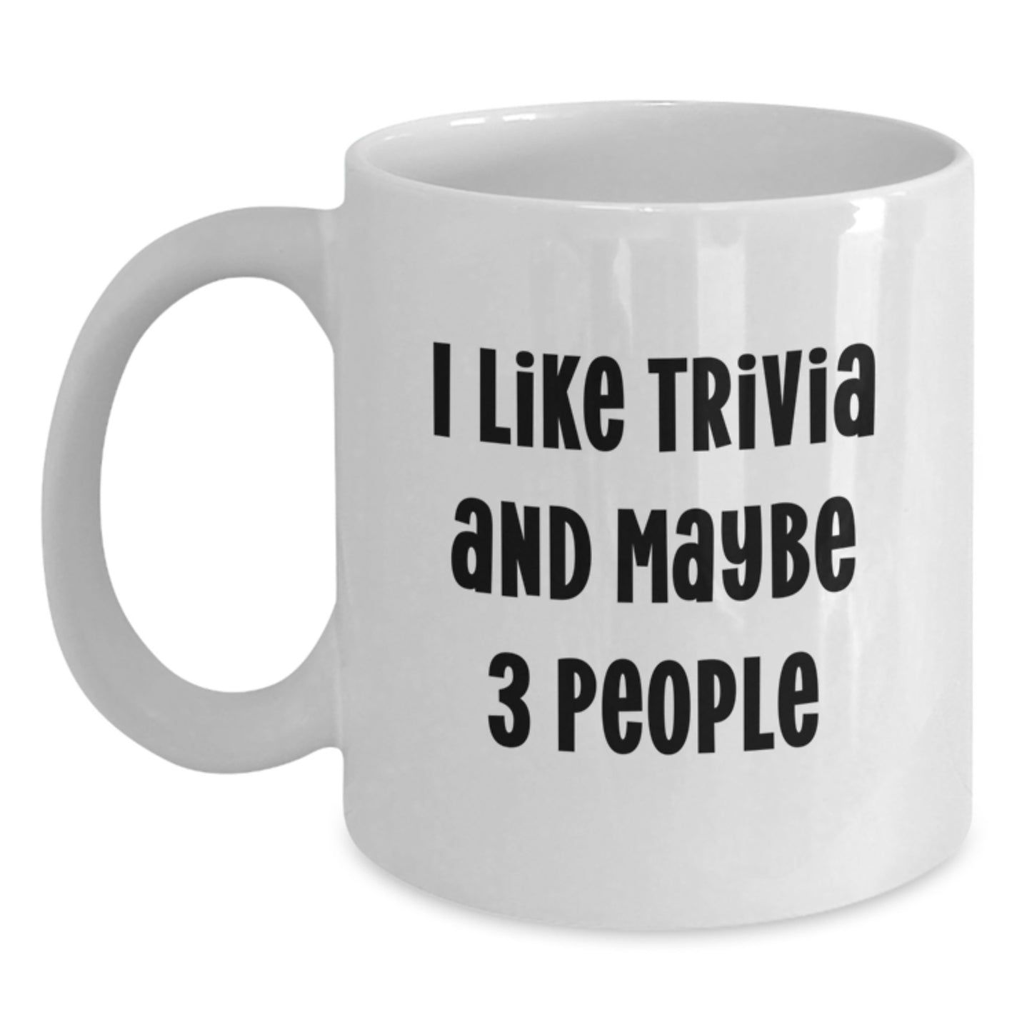 Funny Trivia Enthusiast Gifts from Friends for Graduation Unique Trivia White Coffee Mug for Him or Her, I Like Trivia And Maybe 3 People - Main