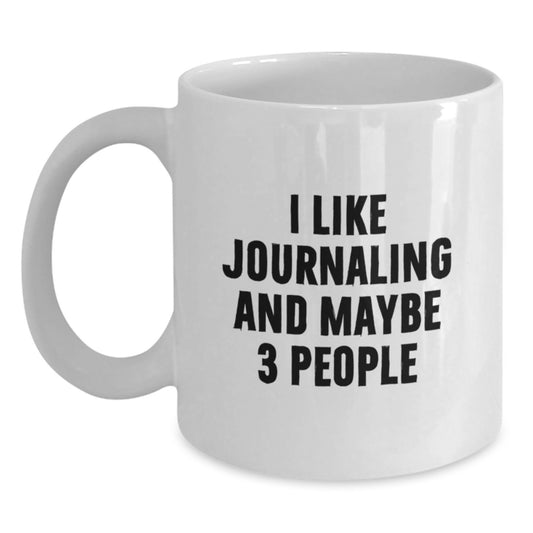 Funny Journaling Gifts for Women, 'I Like Journaling And Maybe 3 People' White Coffee Mug for Graduation Unique Gifts from Friends - Main