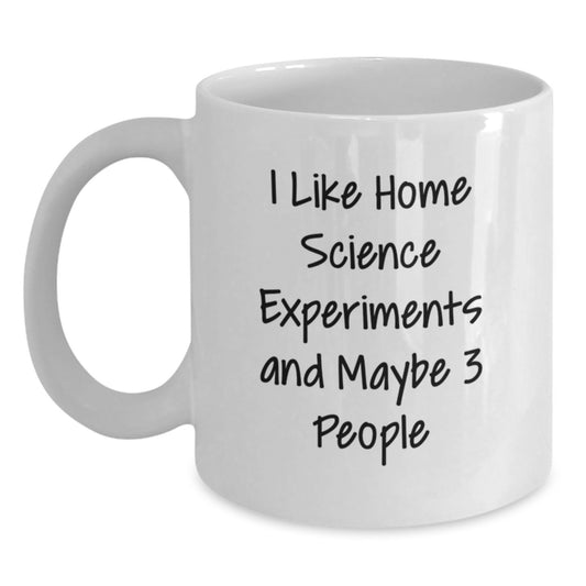 Funny Home Science Experiments Enthusiasts Gifts from Friends for Birthday Unique White Coffee Mugs, I Like Home Science Experiments And Maybe 3 People, Home Science Experiments Inspired - Main