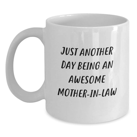 Funny Mom-in-law Gifts from Daughter-in-law, Birthday Unique Mug, Inspirational White Coffee Mug - 'Just Another Day Being An Awesome Mom-in-law' - Main