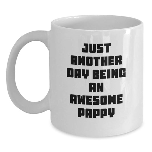 Funny Pappy Gifts for Him, Unique White Coffee Mug Quote - Just Another Day Being An Awesome Pappy Gifts from Friends, Perfect Birthday Unique Gifts for Pappy - Main
