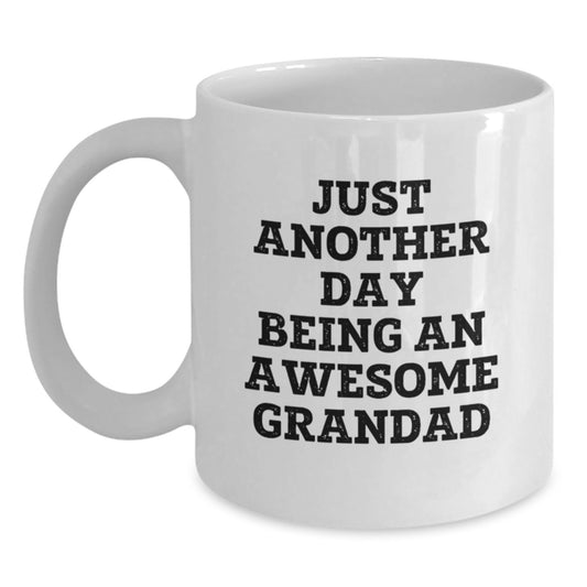Just Another Day Being An Awesome Grandad Funny Quotes White Coffee Mug Gifts for Grandad from Family - Main