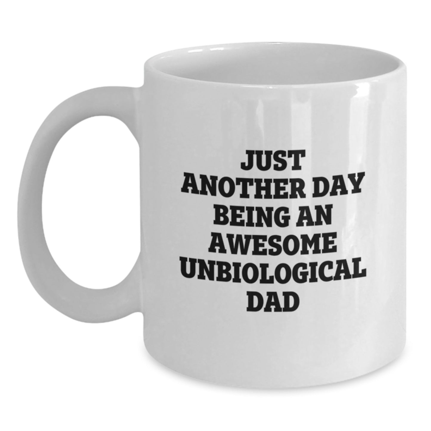 Unique Gifts for Unbiological Dad, Funny White Coffee Mug, 'Just Another Day Being An Awesome Unbiological Dad', Birthday Unique Gifts from Family, Friends - Main