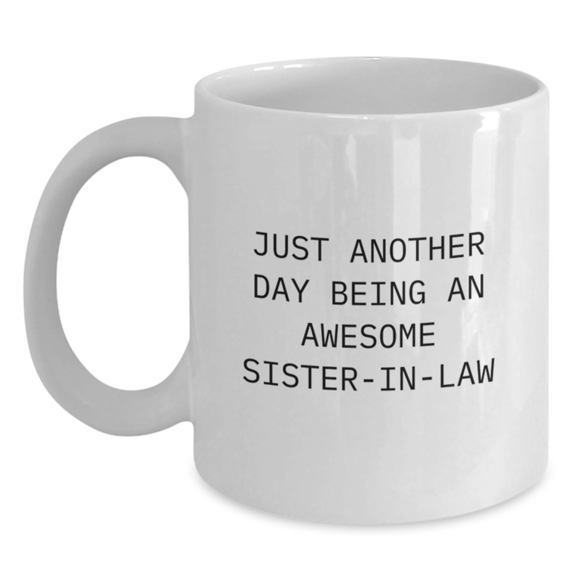 Birthday Gift for Her White Coffee Mug – Being Awesome Sister-in-law - Main